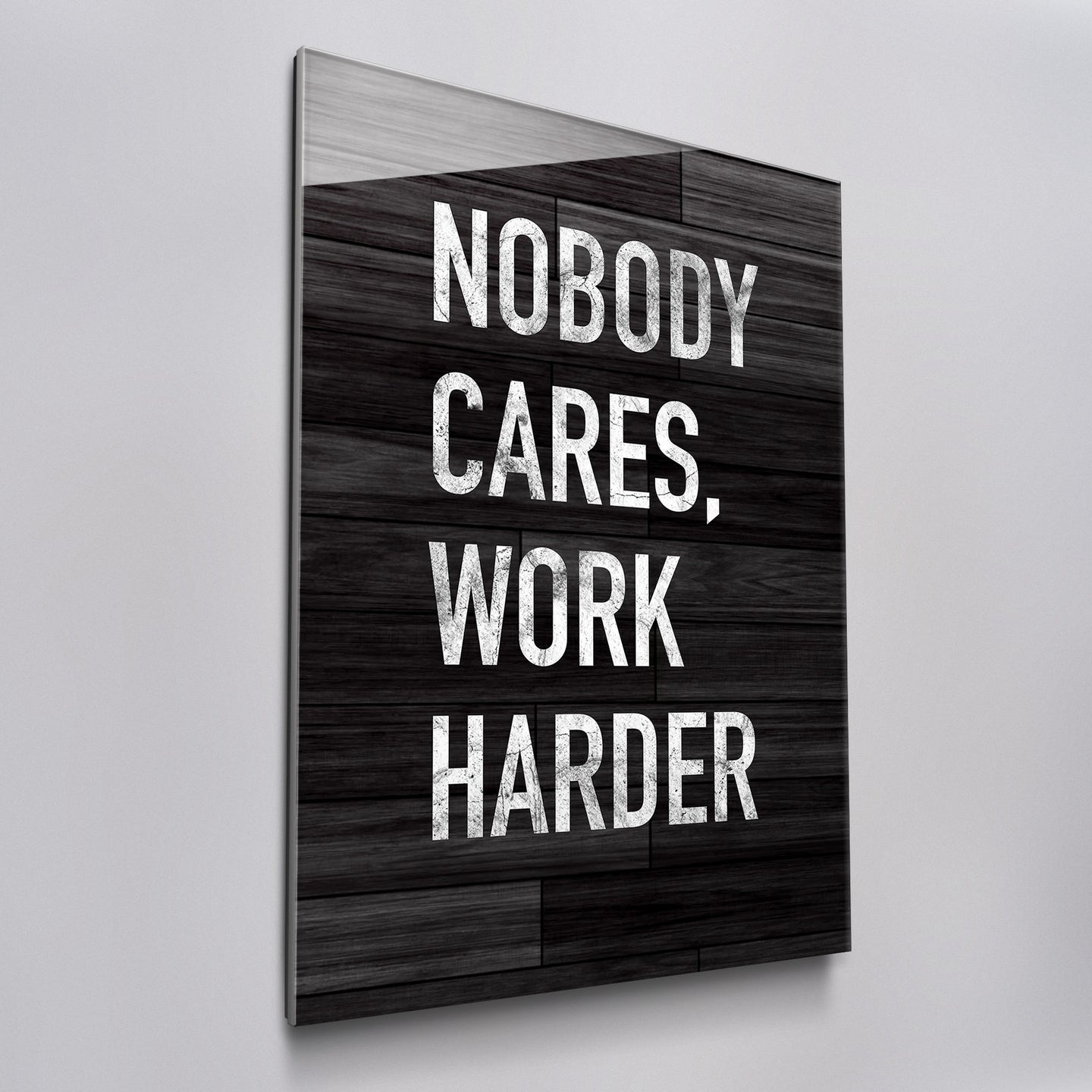 Nobody Cares Work Harder