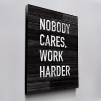 Nobody Cares Work Harder