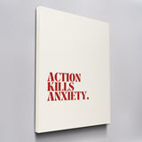 Action Kills Anxiety