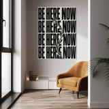 BE HERE NOW