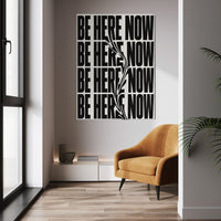 BE HERE NOW