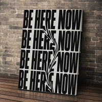 BE HERE NOW