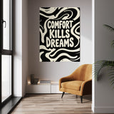 Comfort Kills Dreams