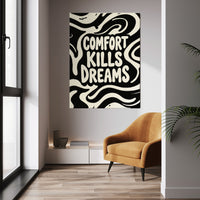Comfort Kills Dreams