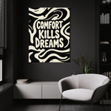 Comfort Kills Dreams