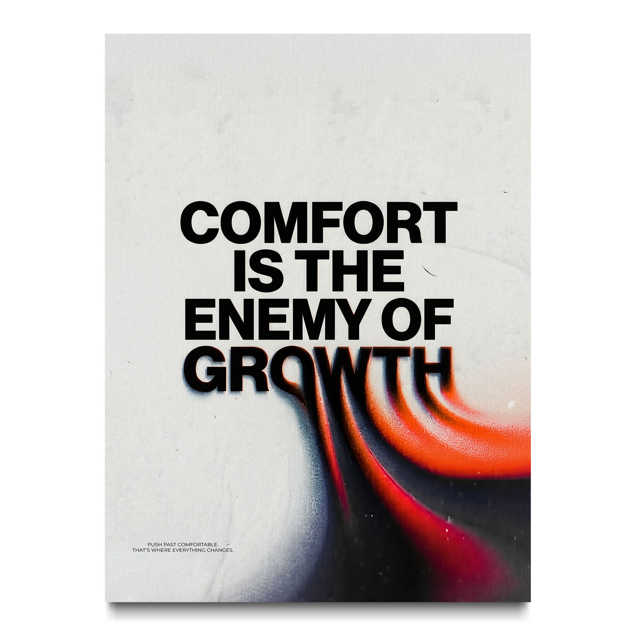 Comfort is The Enemy of Growth