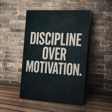 Discipline Over Motivation.