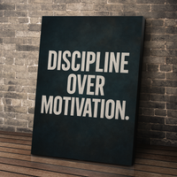 Discipline Over Motivation.
