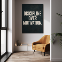 Discipline Over Motivation.