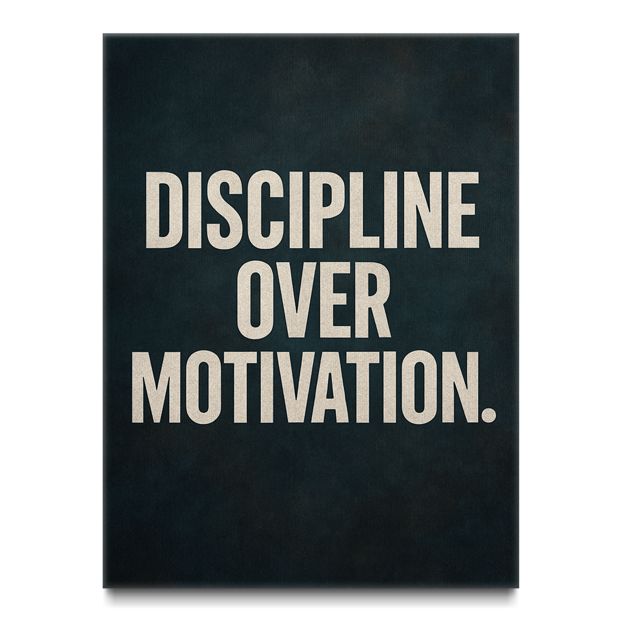 Discipline Over Motivation.