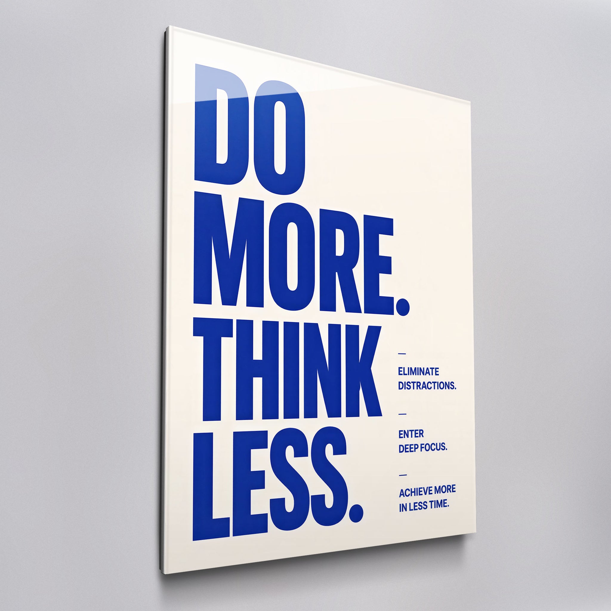 Do More. Think Less.