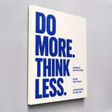 Do More. Think Less.