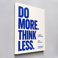 Do More. Think Less.