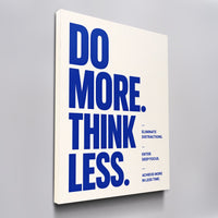 Do More. Think Less.