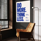 Do More. Think Less.