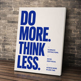 Do More. Think Less.
