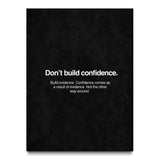 Don't Build Confidence