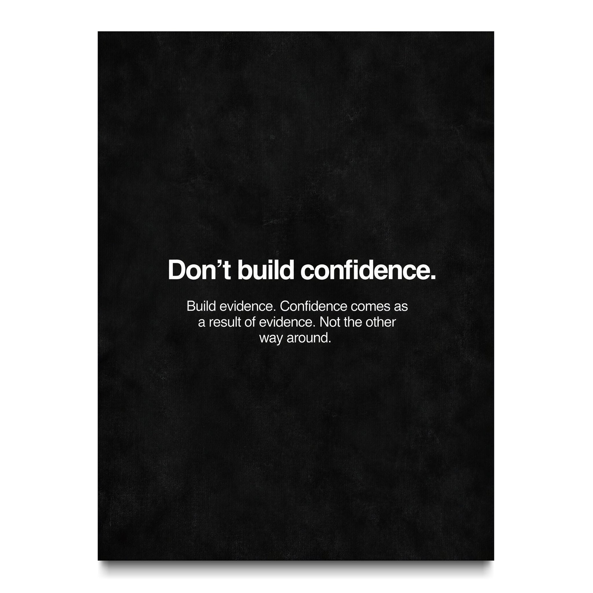 Don't Build Confidence