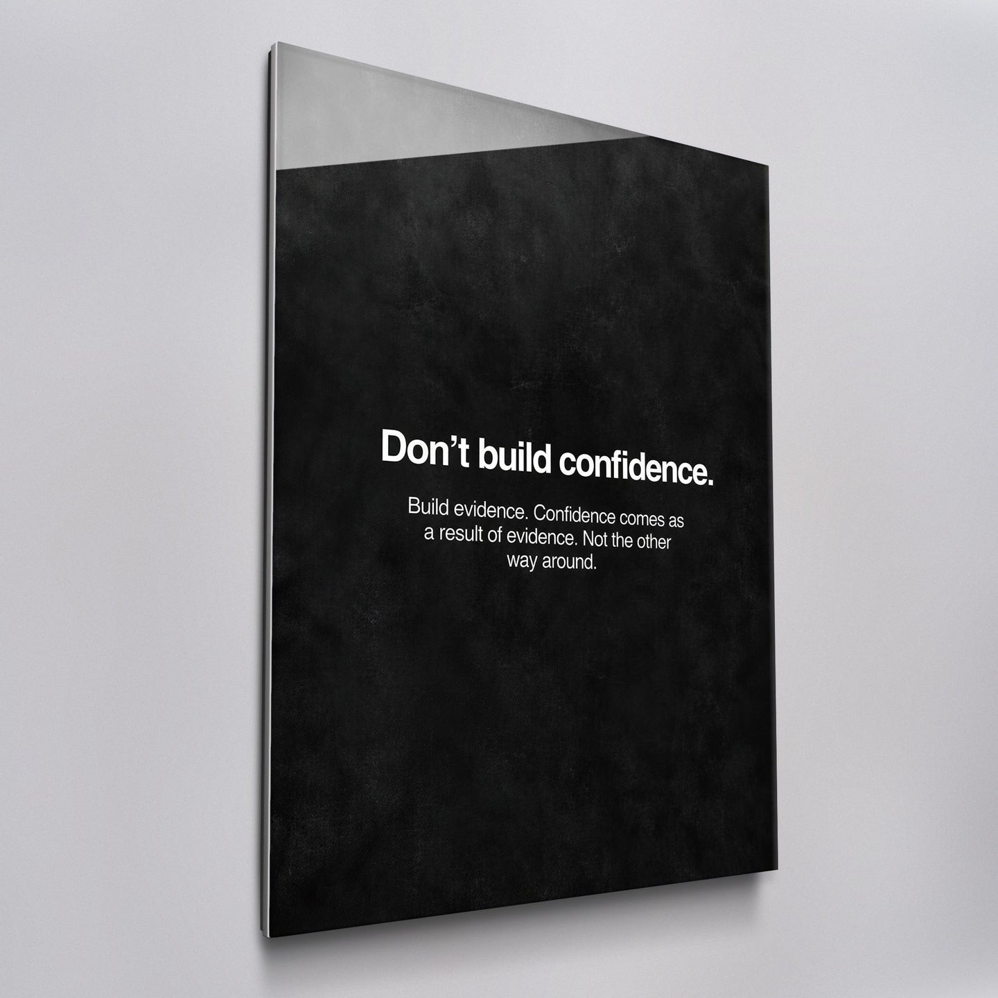 Don't Build Confidence