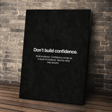 Don't Build Confidence