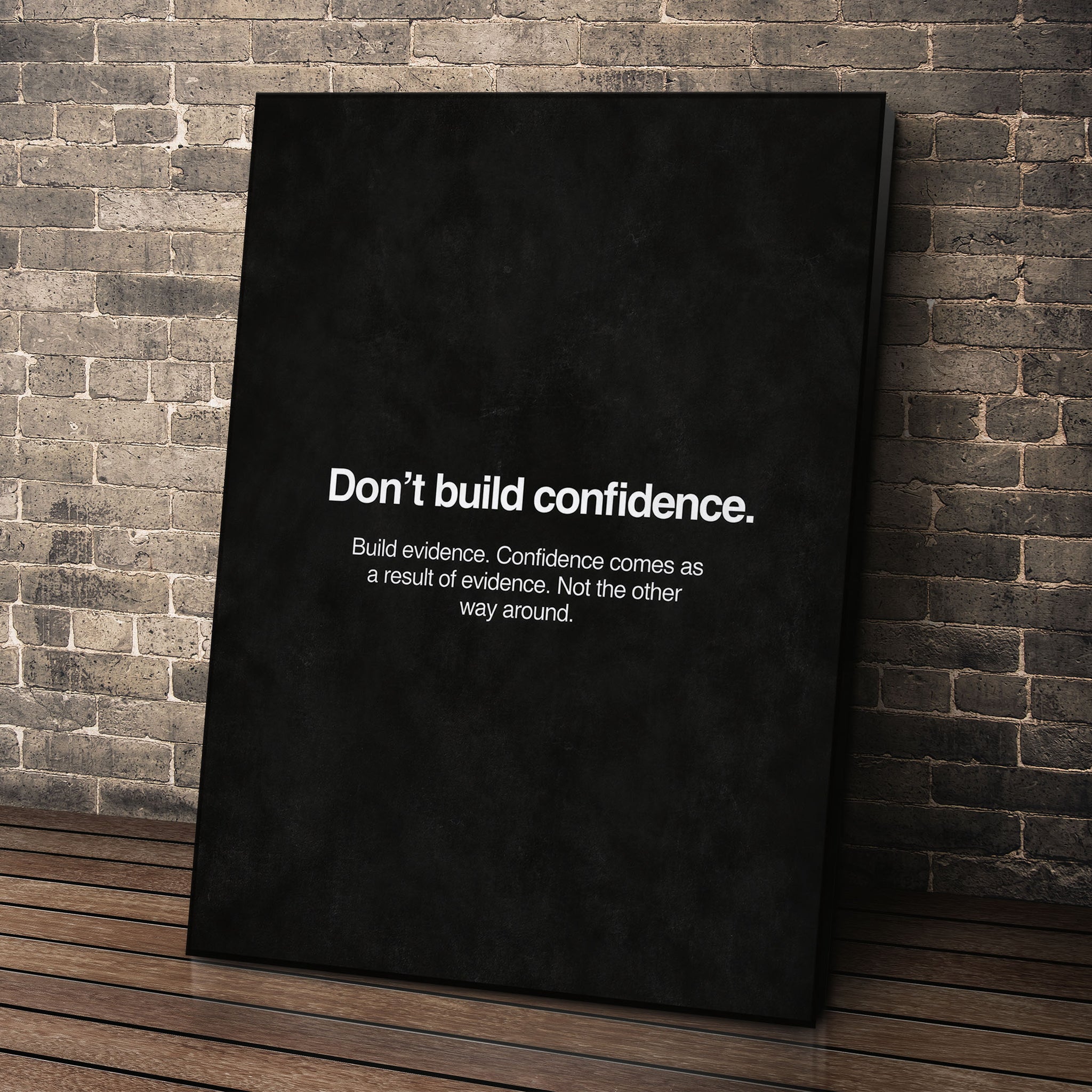 Don't Build Confidence