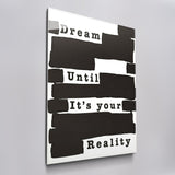 Dream Until it's Your Reality