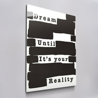 Dream Until it's Your Reality