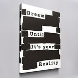Dream Until it's Your Reality