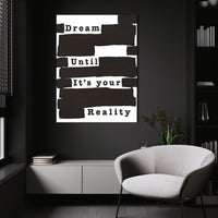 Dream Until it's Your Reality