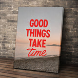 Good Things Take Time