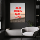 Good Things Take Time