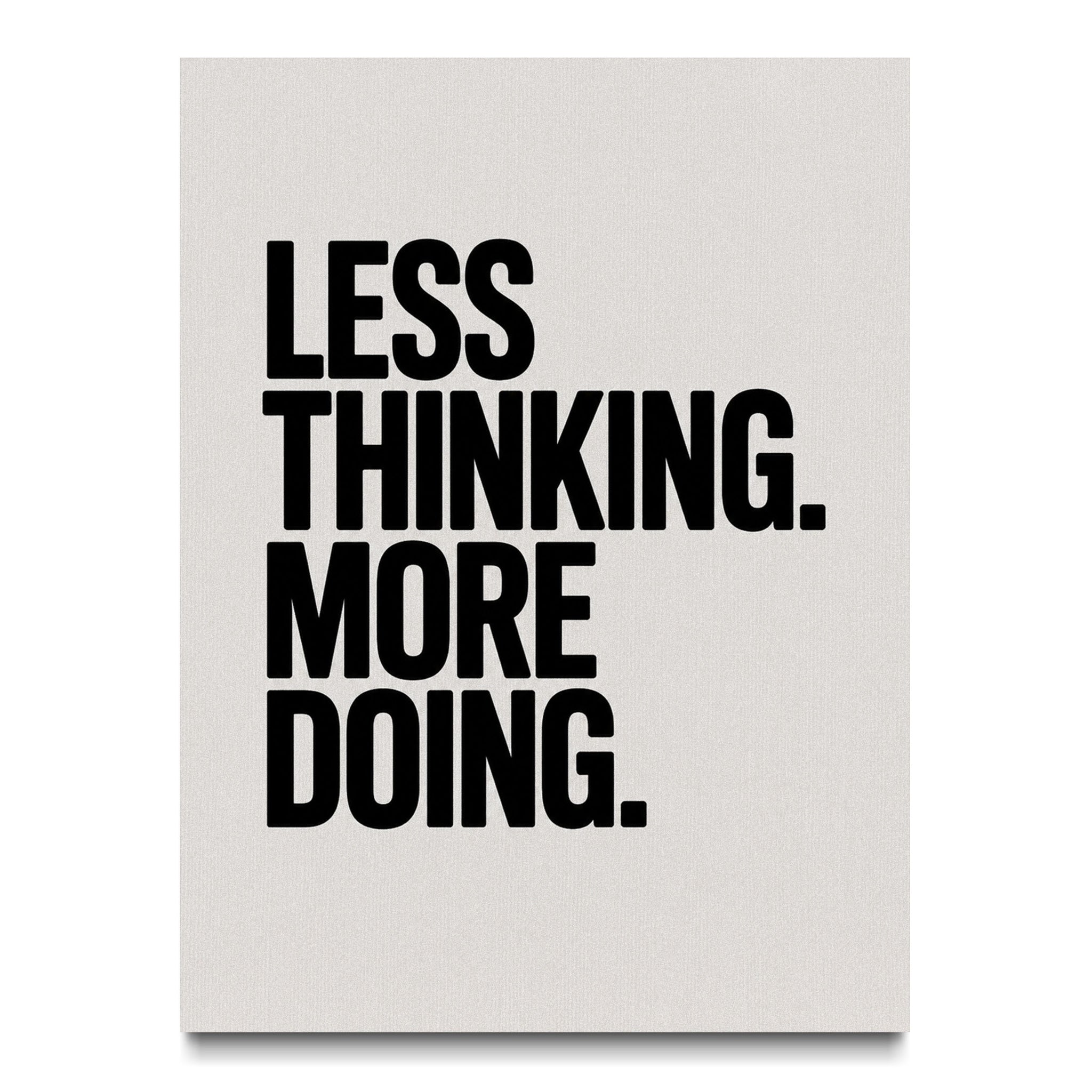 Less Thinking. More Doing.
