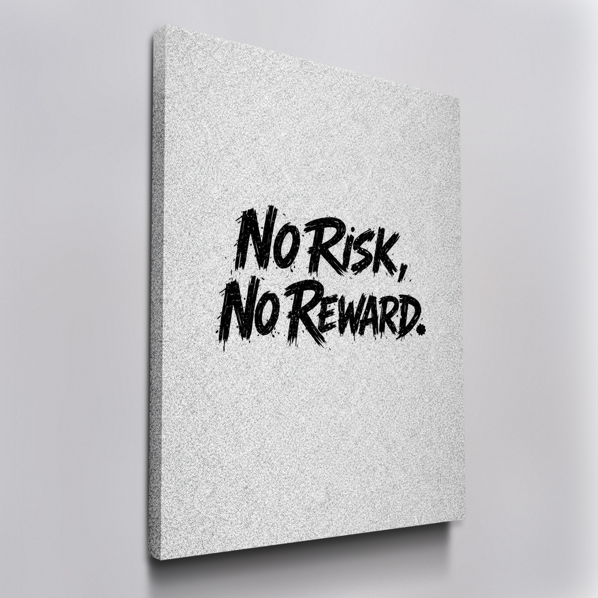 No Risk, No Reward.