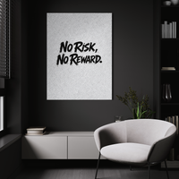 No Risk, No Reward.