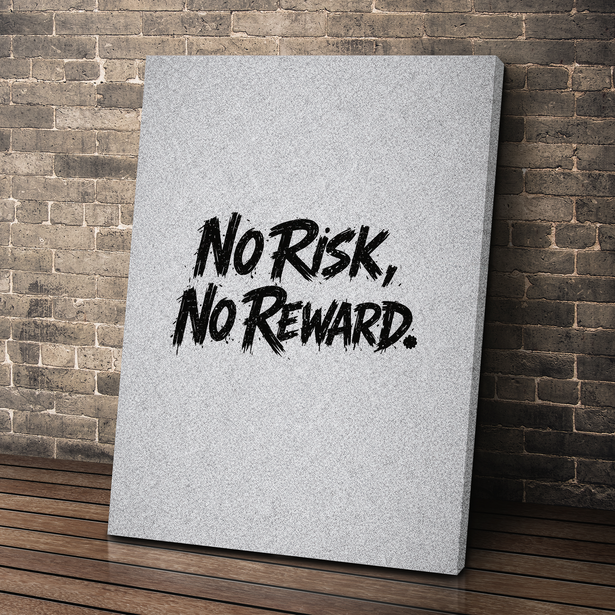 No Risk, No Reward.