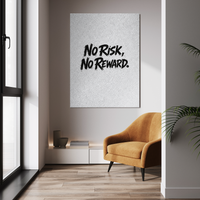No Risk, No Reward.