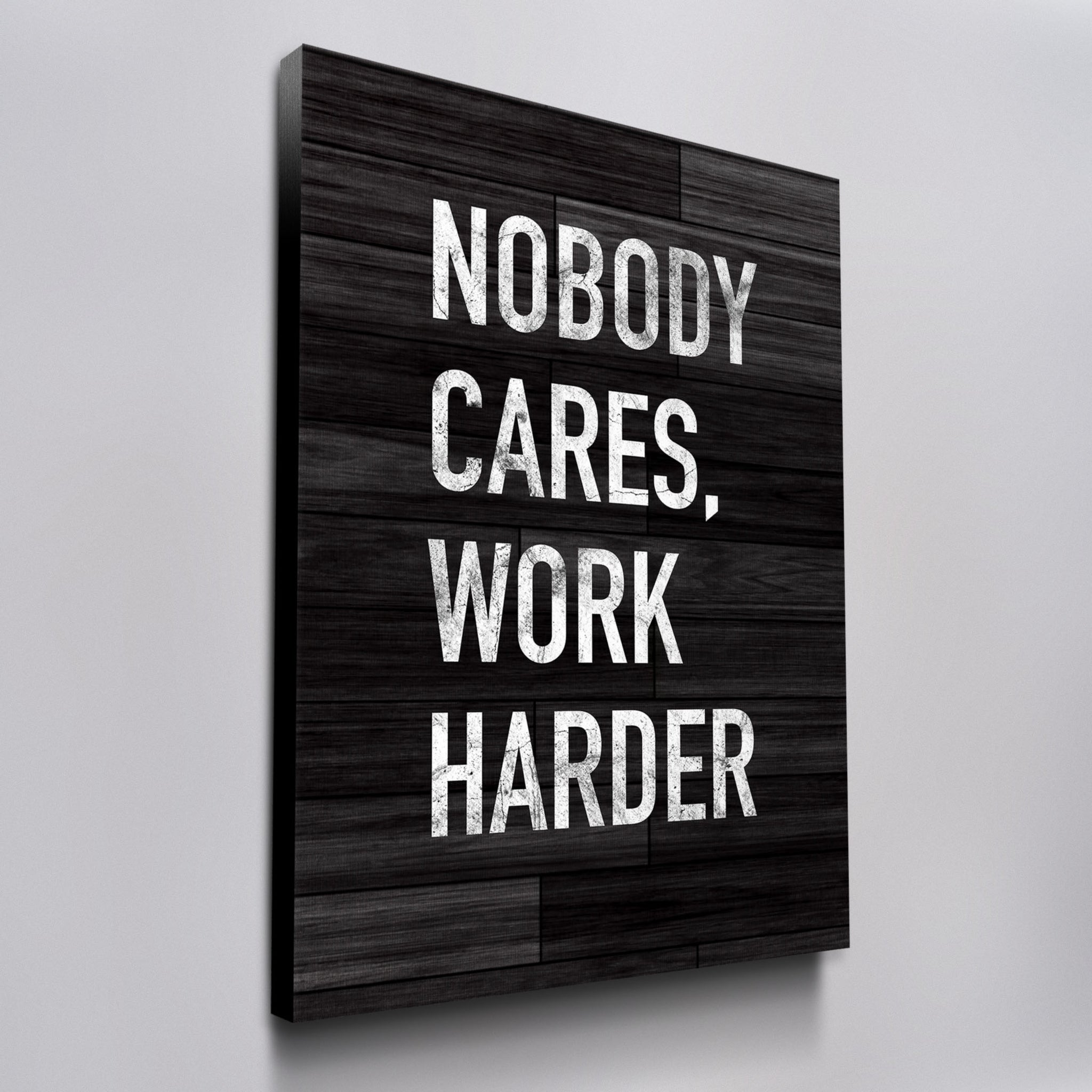 Nobody Cares Work Harder
