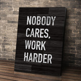 Nobody Cares Work Harder