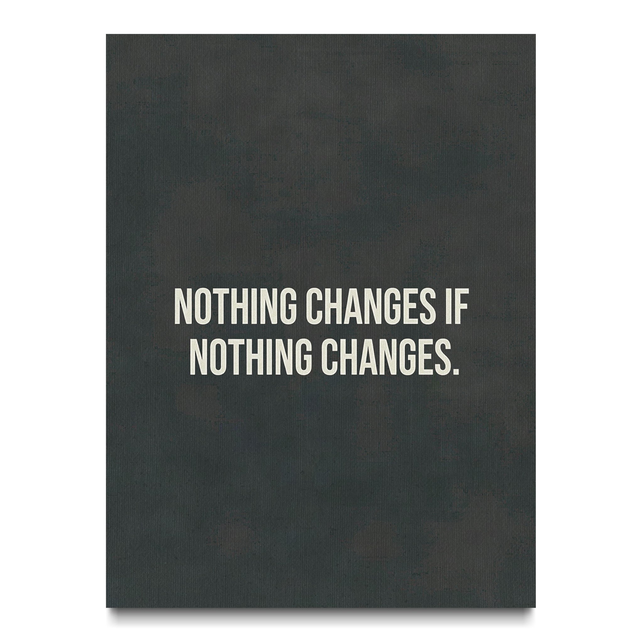 Nothing Changes if Nothing Changes