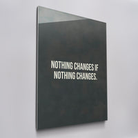 Nothing Changes if Nothing Changes