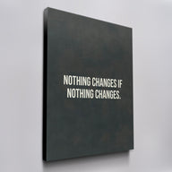 Nothing Changes if Nothing Changes