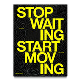 Stop Waiting Start Moving