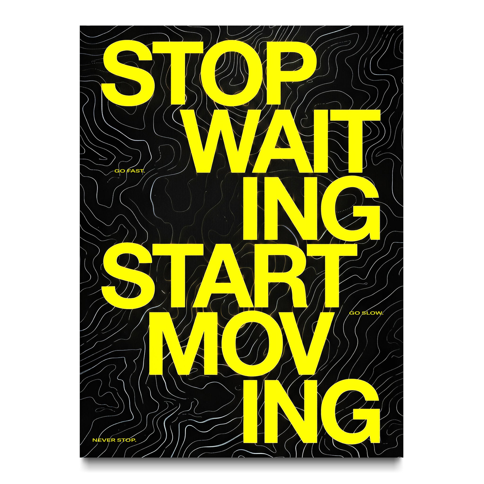 Stop Waiting Start Moving
