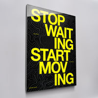 Stop Waiting Start Moving