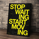 Stop Waiting Start Moving