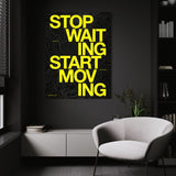 Stop Waiting Start Moving