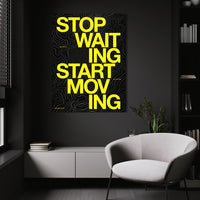 Stop Waiting Start Moving