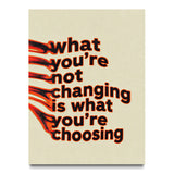 What You're Not Changing