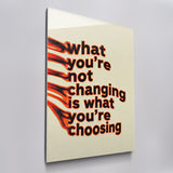 What You're Not Changing