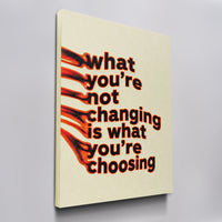What You're Not Changing